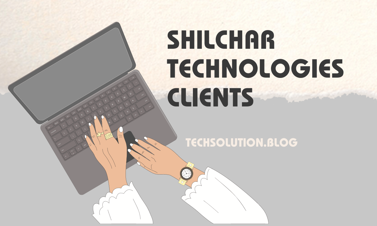 shilchar technologies clients